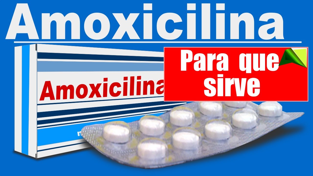 Amoxicilina para que sirve: Comprehensive Guide to Its Uses and Benefits